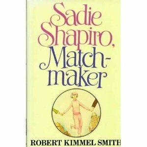 Sadie Shapiro, Matchmaker by Robert Kimmel Smith