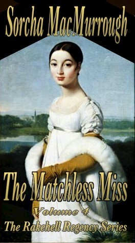 The Matchless Miss by Sorcha MacMurrough