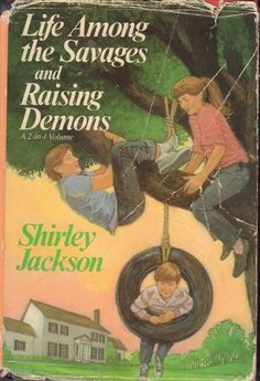 Life Among the Savages / Raising Demons by Shirley Jackson