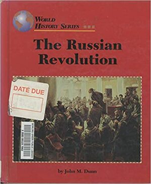 The Russian Revolution by John M. Dunn