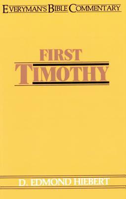 First Timothy- Everyman's Bible Commentary by D. Edmond Hiebert