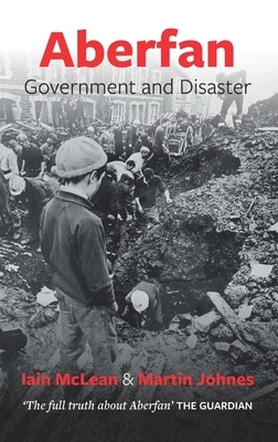 Aberfan: Government and Disaster by Martin Johnes, Iain McLean
