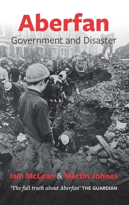 Aberfan: Government and Disaster by Iain McLean, Martin Johnes