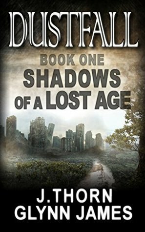 Shadows of a Lost Age by Glynn James, J.Thorn