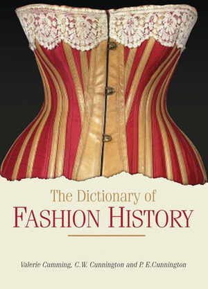 The Dictionary of Fashion History by Valerie Cumming, Susan Luckham, Phillis Cunnington