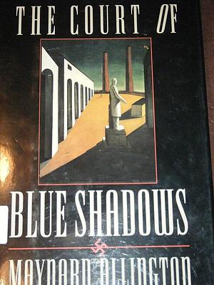 The Court of Blue Shadows: A Novel by Maynard Allington