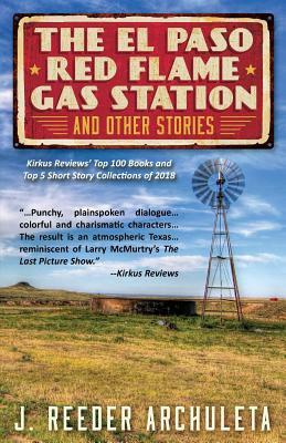 The El Paso Red Flame Gas Station and Other Stories by J. Reeder Archuleta