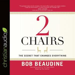 2 Chairs: The Secret That Changes Everything by Bob Beaudine