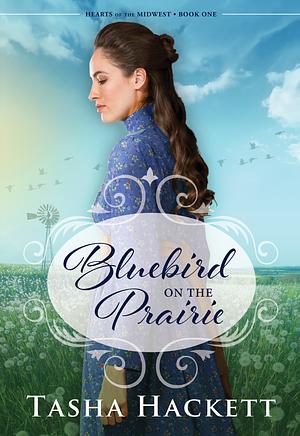 Bluebird on the Prairie by Tasha Hackett, Tasha Hackett