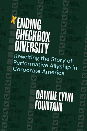 Ending Checkbox Diversity: Rewriting the Story of Performative Allyship in Corporate America by Dannie Lynn Fountain