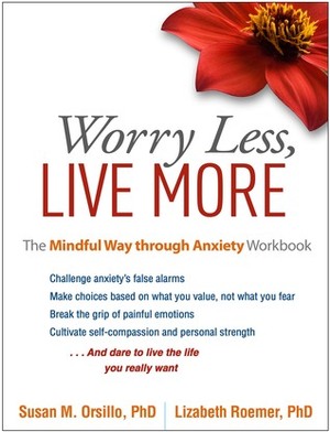 The Mindful Way Through Anxiety by Susan M. Orsillo, Lizabeth Roemer