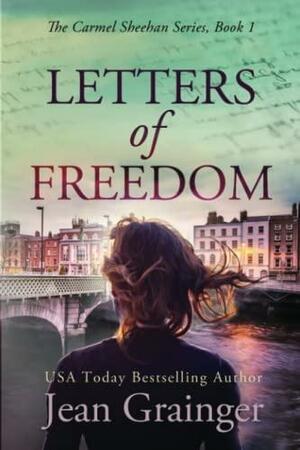 Letters of Freedom: The Carmel Sheehan Story - Book 1 by Jean Grainger