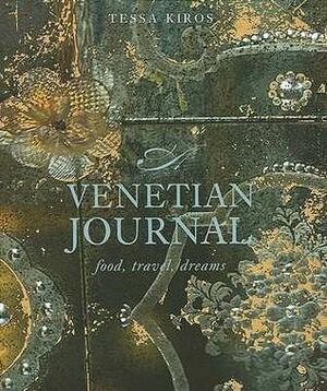 A Venetian Journal: Food, Travel, Dreams by Tessa Kiros