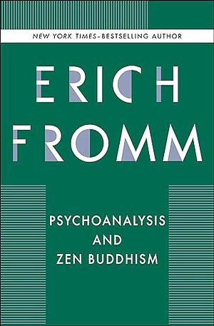 Psychoanalysis and Zen Buddhism by Erich Fromm