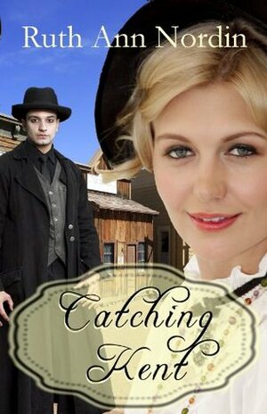 Catching Kent by Ruth Ann Nordin