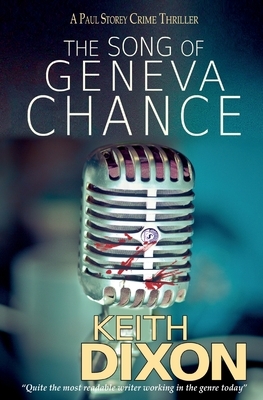 The Song of Geneva Chance: A Paul Storey Crime Thriller by Keith Dixon
