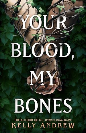 Your Blood, My Bones by Kelly Andrew