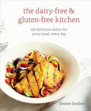 The Dairy-Free & Gluten-Free Kitchen by Denise Jardine