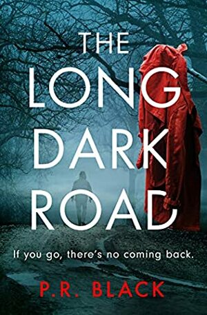 The Long Dark Road by P.R. Black