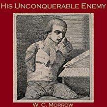 His Unconquerable Enemy by W.C. Morrow
