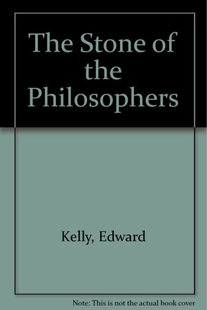 The Stone of the Philosophers by Edward Kelly