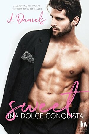 Sweet. Una dolce conquista by J. Daniels