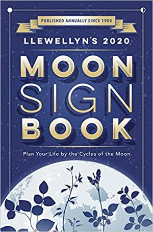Llewellyn's 2020 Moon Sign Book: Plan Your Life by the Cycles of the Moon by Llewellyn Publications
