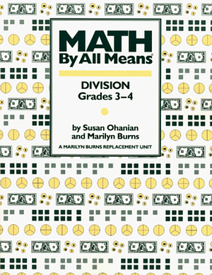 Math by All Means: Division Grades 3-4 by Susan Ohanian, Marilyn Burns