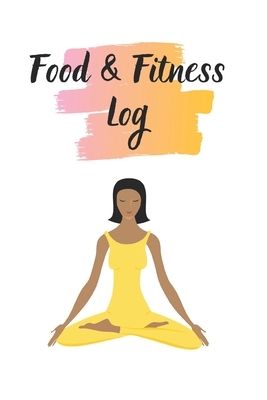 Food & Fitness Log: Keep Track Of Your Journey to Health by M. B