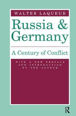 Russia and Germany: Century of Conflict by Walter Laqueur