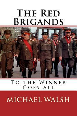 The Red Brigands: To the Winner Goes All by Michael Walsh-McLaughlin