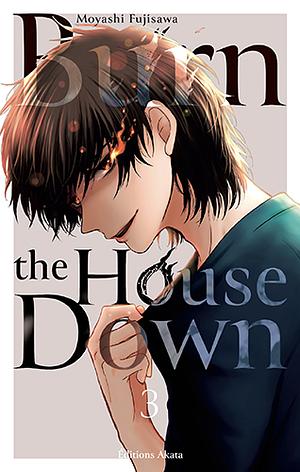 Burn the House Down, Tome 03 by Moyashi Fujisawa