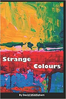 Strange Colours by David Middleham