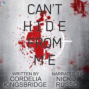 Can't Hide From Me by Cordelia Kingsbridge