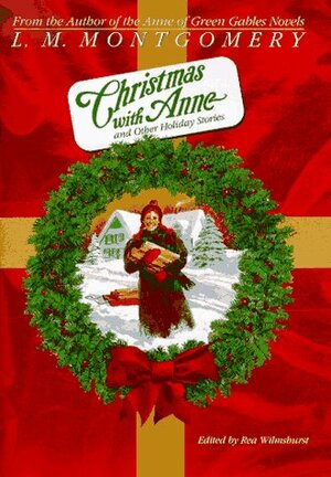 Christmas with Anne and Other Holiday Stories by L.M. Montgomery