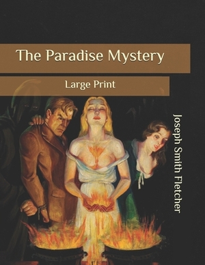 The Paradise Mystery: Large Print by Joseph Smith Fletcher