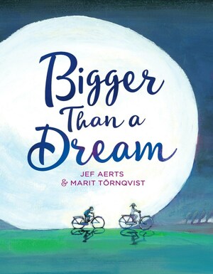 Bigger Than a Dream by Marit Törnqvist, Jef Aerts