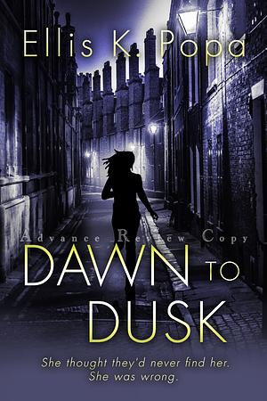 Dawn to Dusk by Ellis K. Popa