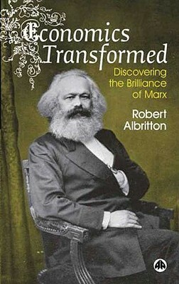 Economics Transformed: Discovering the Brilliance of Marx by Robert Albritton