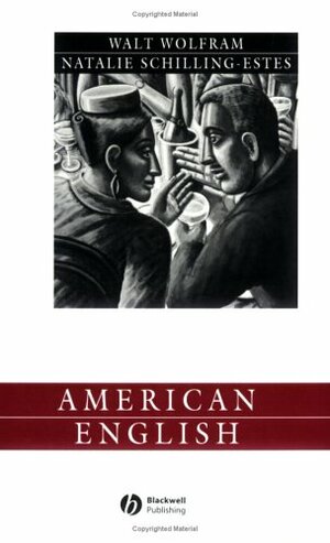 American English: Dialects And Variation by Walt Wolfram, Natalie Schilling-Estes