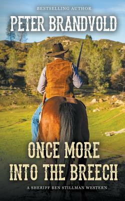 Once More Into The Breech (A Sheriff Ben Stillman Western) by Peter Brandvold