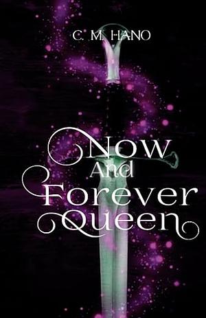 Now and Forever Queen by C.M. Hano