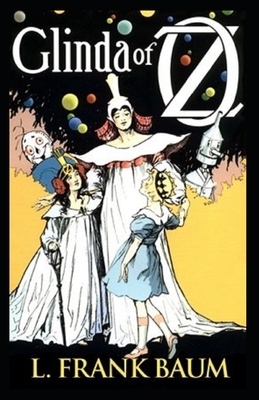 Glinda of Oz Annotated by L. Frank Baum