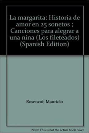 La Margarita: Historia de Amor En 25 Sonetos; Canciones Para Alegrar a Una Ni~na by Mauricio Rosencof
