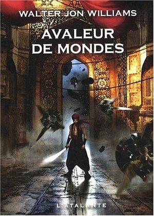 Avaleur de mondes by Jean-Daniel Brèque, Walter Jon Williams
