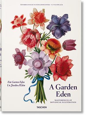 A Garden Eden: Masterpieces of Botanical Illustration by H. Walter Lack, H. Walter Lack, Taschen