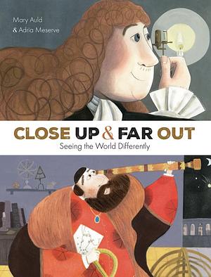 Close Up and Far Out by Mary Auld