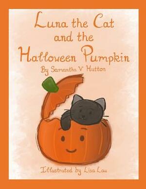 Luna the Cat and the Halloween Pumpkin by Samantha V. Hutton