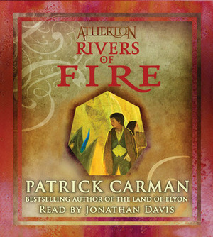 Rivers of Fire by Patrick Carman, Jonathan Davis