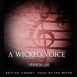 A Wicked Voice by Vernon Lee